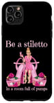 Coque pour iPhone 11 Pro Max Soyez un stiletto dans une pièce pleine d'escarpins talons roses Lady Boss