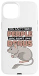 iPhone 15 Plus Can't Trust People Who Don't Like Degus Ordinary Degu Case