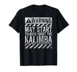 Funny Warning Sign May Start Talking About Kalimba T-Shirt