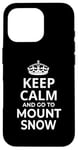 Coque pour iPhone 16 Pro Souvenir de Mount Snow / Keep Calm Go To Mount Snow Ski Resort!