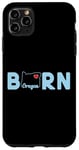 Coque pour iPhone 11 Pro Max Oregon Born with State of Oregon in the word Born