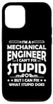 iPhone 12/12 Pro I'm a Mechanical Engineer I Can't Fix Stupid - Funny Saying Case