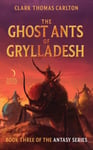 The Ghost Ants of Grylladesh  Book Three of the Antasy Series