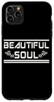 iPhone 11 Pro Max BEAUTIFUL SOUL - The true beauty of a person Case