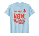 Willy Wonka and the Chocolate Factory I Want It Now T-Shirt