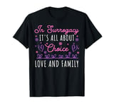 Its All About Choice - Love & Family - Surrogate Mother T-Shirt