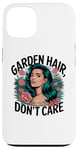 Coque pour iPhone 13 T-shirt Garden Hair Don't Care Cute Gardener Plant Lover