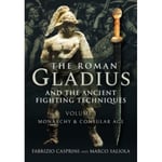 The Roman Gladius and the Ancient Fighting Techniques (inbunden, eng)