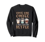 Vote For Coffee Coffee Addict Barista Coffee Brewer Maker Sweatshirt