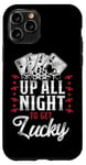 iPhone 11 Pro Poker Vintage Up All Night To Get Lucky Case