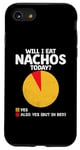 Coque pour iPhone SE (2020) / 7 / 8 Will I Eat Nachos Today Nacho Mexican Food Nacho Cinco De Mayo