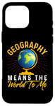 iPhone 16 Pro Max Geography Means the World to me Shirt Geography Shirt World Case