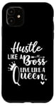 iPhone 11 I am the Boss Queen Mom Hustle Like a Boss Live Like a Queen Case