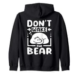 Don't wake the bear Zip Hoodie