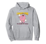 Funny Dirty Adult Humor - I Want You To Glaze My Hole Pullover Hoodie