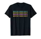 Bestie Vibes Only Funny My Beautiful Bestie Girls T-Shirt