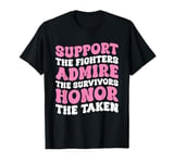 Support The Fighters Admire The Survivors Honor The Taken T-Shirt