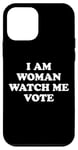 Coque pour iPhone 12 mini I Am Woman Watch Me Vote