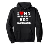 I Love My Husband's Hot Sausage From Men For Women Funny BBQ Pullover Hoodie