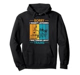 Model Railroad Conductor Wagon Train Thinking About Trains Pullover Hoodie