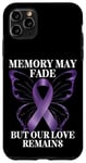 Coque pour iPhone 11 Pro Max La mémoire peut s'estomper mais notre amour reste la sensibilisation à la maladie d'Alzheimer
