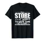 I'm a Store Cashier to save Time I'm never wrong T-Shirt