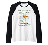 Today Is Slap An Idiot Day I'm Gonna Be Busy Raglan Baseball Tee