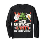 Be Nice To The Hotel Receptionist Santa Watching Christmas Long Sleeve T-Shirt