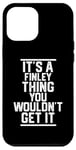 Coque pour iPhone 12 Pro Max It's a Finley Thing You Wouldn't Get It - Nom de famille