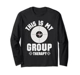 This Is My Group Therapy Cool Pro Gun Range Shooting Lovers Long Sleeve T-Shirt