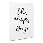 Oh Happy Day Typography Quote Canvas Wall Art Print Ready to Hang, Framed Picture for Living Room Bedroom Home Office Décor, 20x14 Inch (50x35 cm)