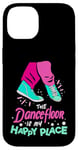 iPhone 14 The Dance Floor Is My Happy Place Shoes Funny Dance Case