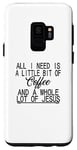 Coque pour Galaxy S9 C'est drôle, tout ce dont j'ai besoin c'est d'un peu de café et Jésus