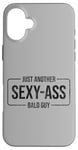 Coque pour iPhone 16 Plus JUST ANOTHER SEXY ASS BALD GUY