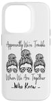 Coque pour iPhone 14 Pro Apparemment We're Trouble When We are Together Who Knew Funny