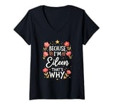 Womens Women Because I'm Eileen That's Why Woman Name V-Neck T-Shirt