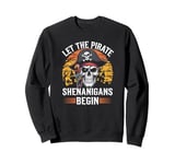 Halloween Skull Let The Pirate Shenanigans Begin Sweatshirt