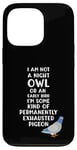 Coque pour iPhone 13 Pro Not a Night Owl or Early Bird I'm an Exhausted Pigeon Tired