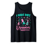 Cleaning Lady I Make Dirt Disappear Tank Top