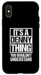 iPhone X/XS It's A Denny Thing You Wouldn't Understand First Name Case