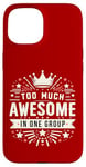 iPhone 15 Too Much Awesome In One Group Matching Club Team Squad Sport Case