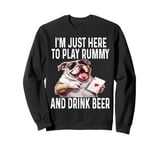 Funny I'm Just Here To Play Rummy And Drink Beer Card Game Sweatshirt