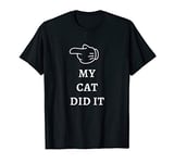 My Cat Did It Shirt T-Shirt