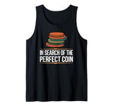 In Search Of The Perfect Coin Numismatics Tank Top