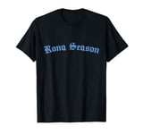 RONA SEASON Funny LOL Beer Drinking & Getting Drunk T-Shirt T-Shirt