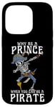 iPhone 14 Pro Why Be A Prince When You Can Be A Pirate Boy Man Toddler Case