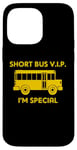 iPhone 14 Pro Max Short Bus VIP (I'm Special) T-Shirt funny saying school bus Case