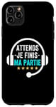 Coque pour iPhone 11 Pro Max Attends je finis ma partie cadeau drôle joueurs jeux vidéos