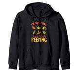 I'm Not Lost Leaf Peeping Fall Season Leaves Leaf Peeper Zip Hoodie