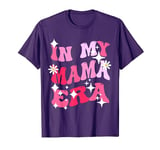 In My Mama Era Mom Life For Women T-Shirt